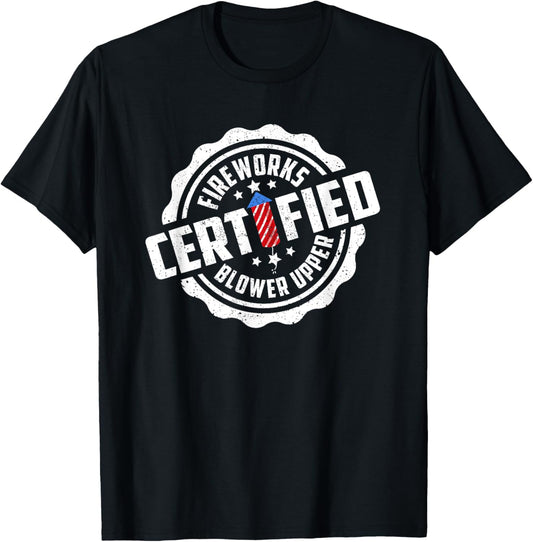 Men Women Funny Certified Fireworks Blower Upper 4th of July T-Shirt