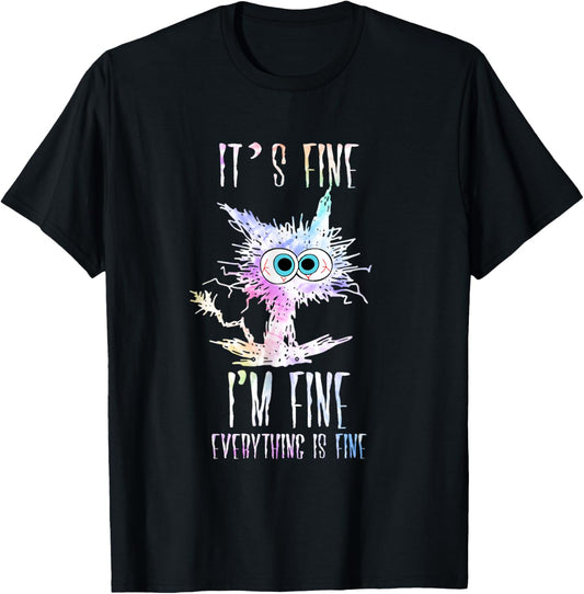 I'm Fine It's Fine Everything Is Fine Shirt Tie Dye Cat T-Shirt