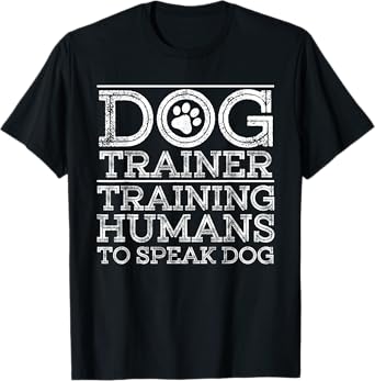 Funny Dog Trainer Design For Men Women Dog Training Lover T-Shirt