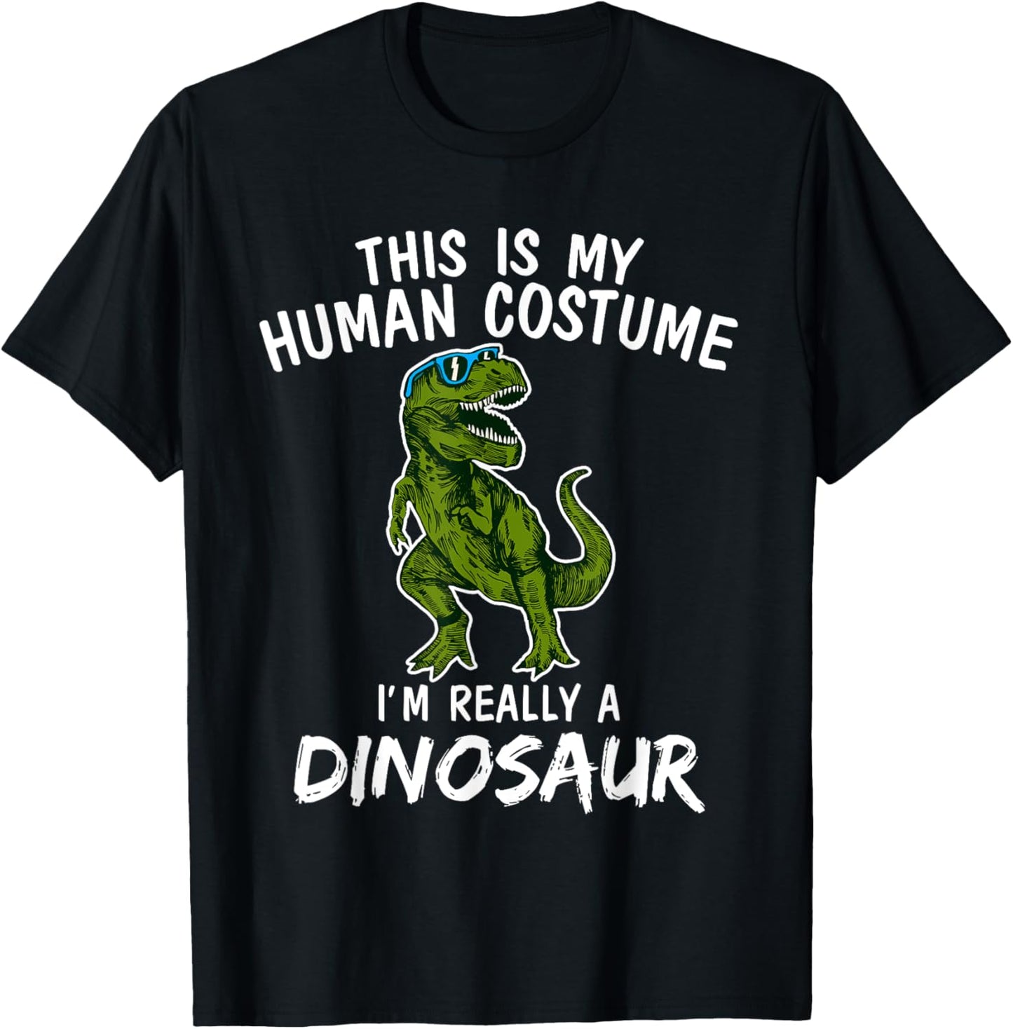 this is my human costume i'm really Dinosaur T-rex Halloween T-Shirt