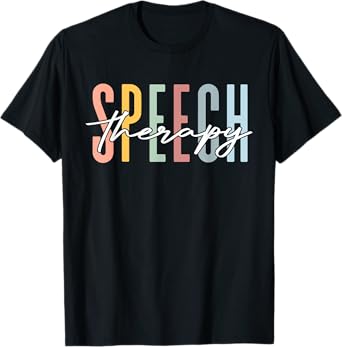 Speech Therapy SLP Speech Pathologist Therapists Men Women T-Shirt