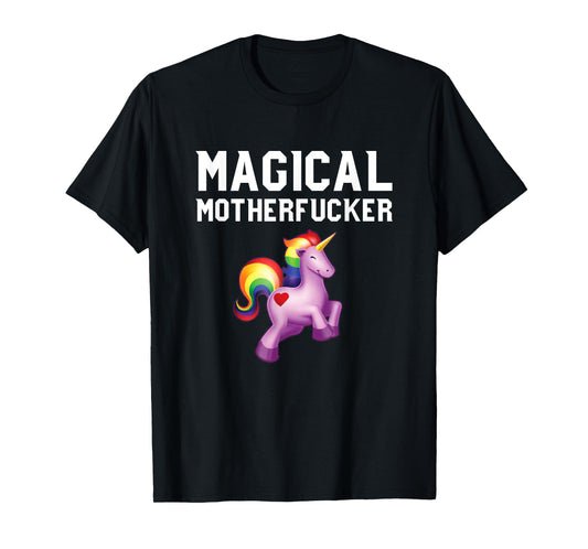 Magical Motherfucker - Magical Unicorn Shirts for Adults T-Shirt