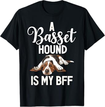 A Basset Hound is my BFF Basset Hound T-Shirt