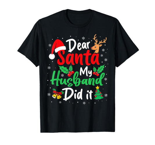 Dear Santa My Husband Did It Christmas Funny Wife Matching T-Shirt