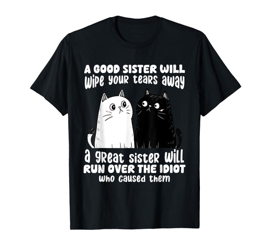 A Good Sister Will Wipe Your Tears Away Funny Cats Saying T-Shirt