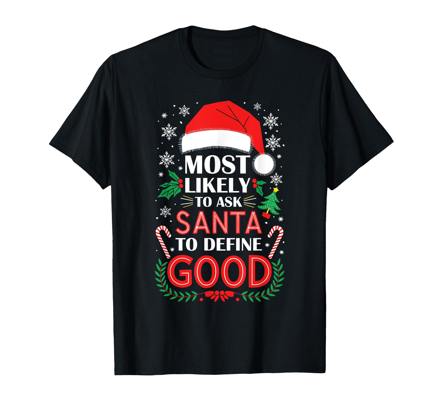 Most Likely To Ask Santa To Define Good Shirt Christmas T-Shirt