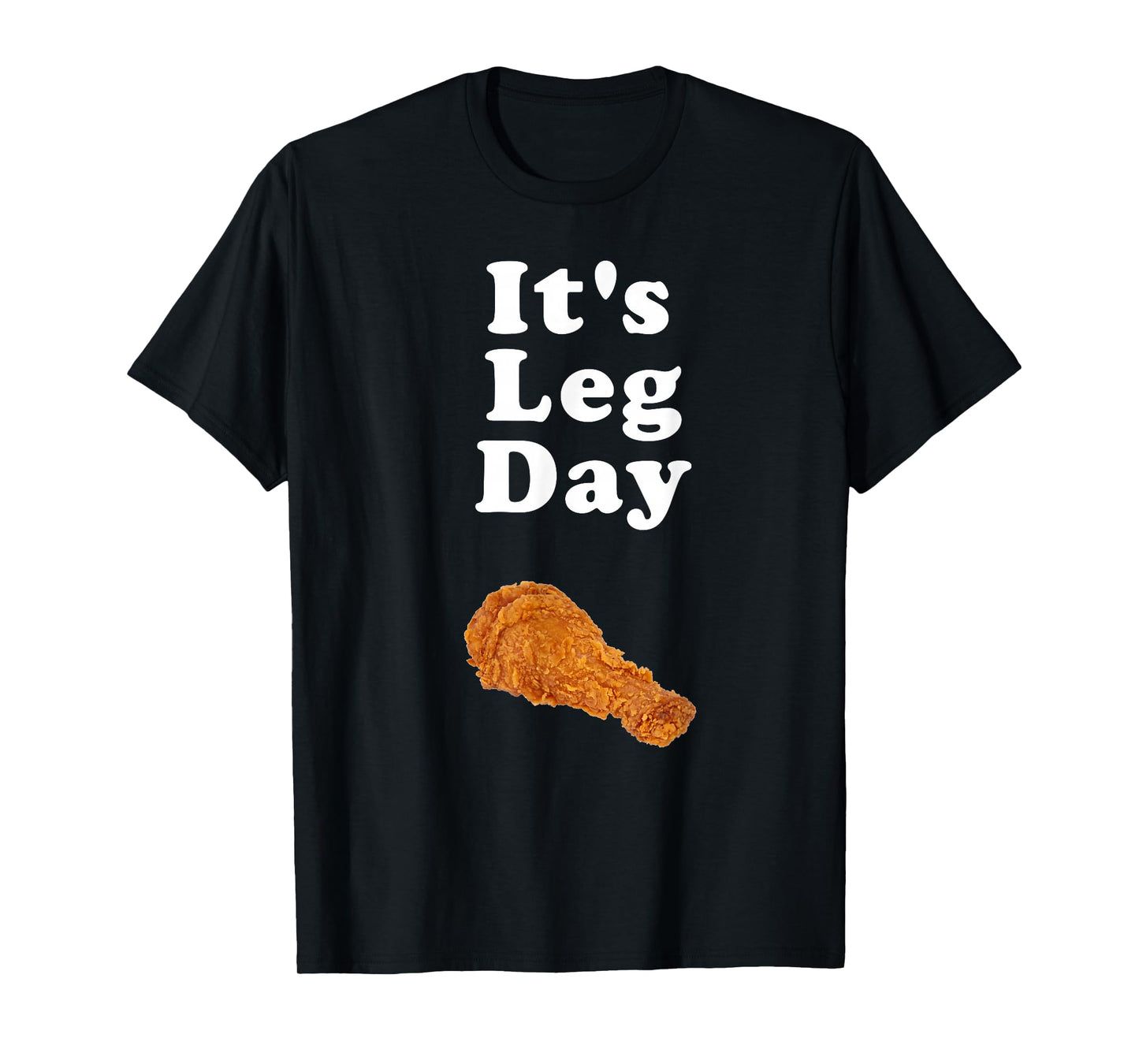 It's Leg Day funny novelty joke exercise pun chicken leg T-Shirt