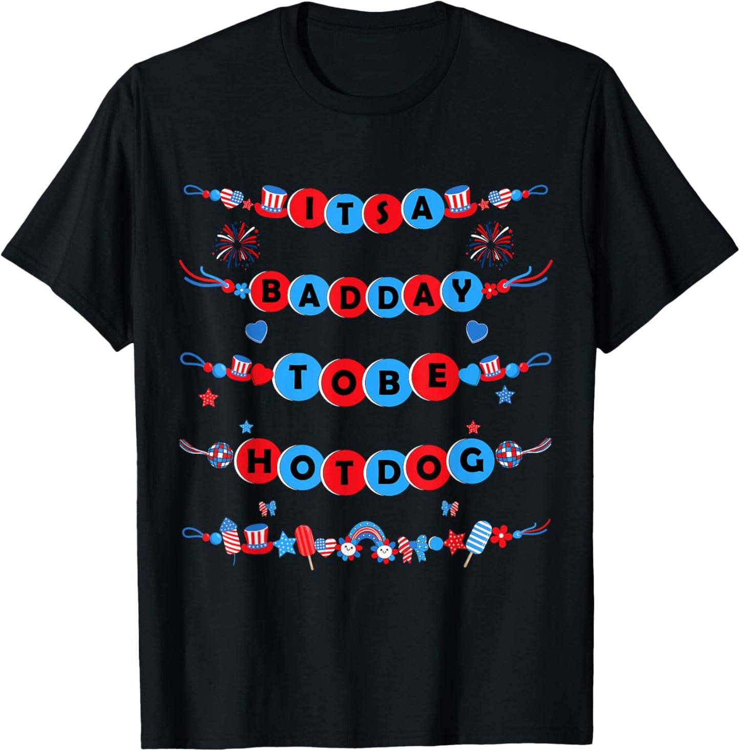 It's A Bad Day To Be A HotDog Fourth Of July Hot Dog Lover T-Shirt