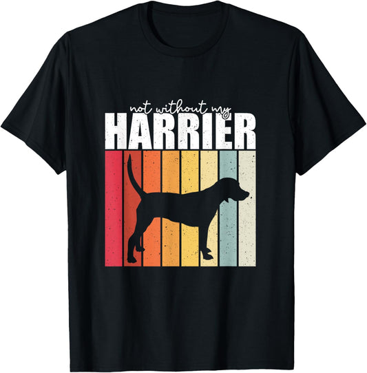 Not Without My Harrier Dog Lover Retro Design Apparel T-Shirt