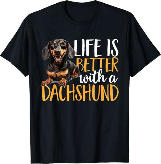 Dachshund wiener sausage dog Life Is Better With A Dachshund T-Shirt