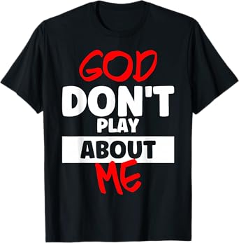 God Dont Play About Me Inspirational Faith Tee - Unisex Adults & Kids T-Shirt - Black - Small - Short Sleeve - Modern/Casual - Letter Print - Imported