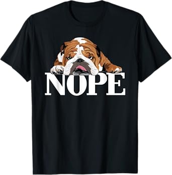 Nope Lazy English Bulldog Funny Gift T-Shirt for Men Women Girls Kids