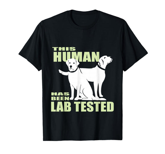 This Human Has Been Lab Tested | Trending Labrador Retriever T-Shirt