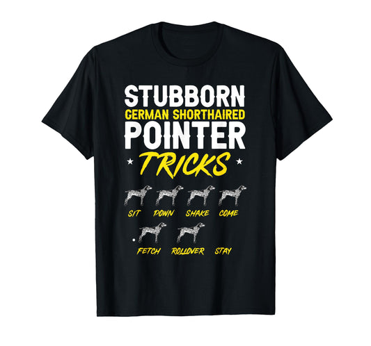 Stubborn German Shorthaired Pointer Tricks GSP Dog T-Shirt