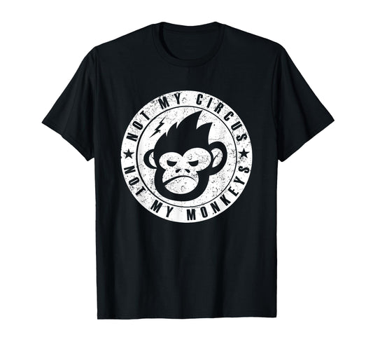 Not My Circus Not My Monkeys Face T-Shirt