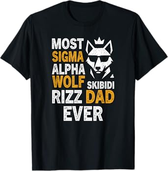 Most Sigma Alpha Wolf Skibidi Rizz Dad Ever, Sigma Dad T-Shirt