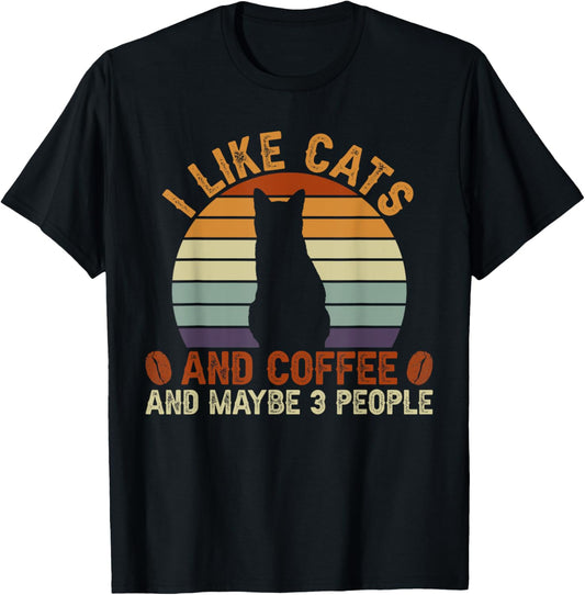 I like cats and coffee and maybe 3 people sarcastic T-Shirt