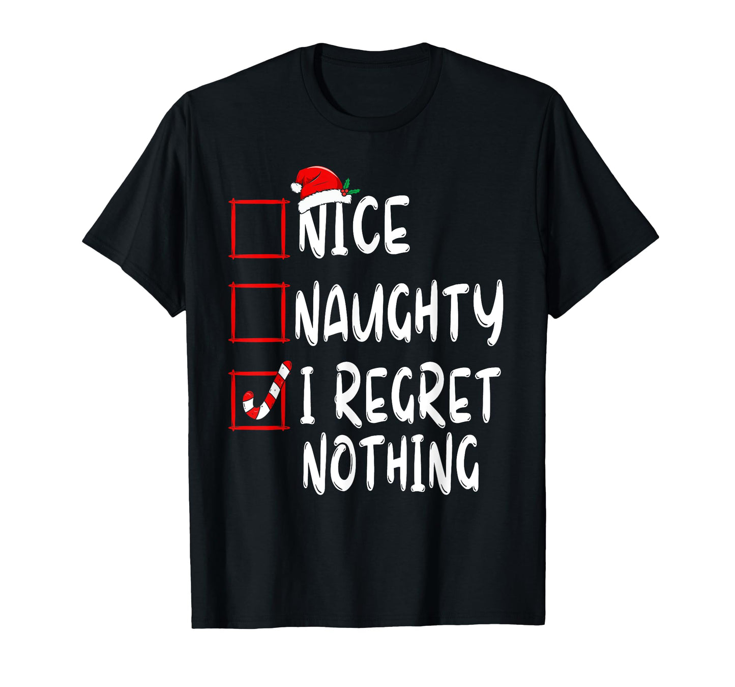 Nice Naughty I Regret Nothing Christmas List Santa Claus T-Shirt