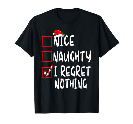 Nice Naughty I Regret Nothing Christmas List Santa Claus T-Shirt