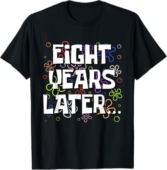 Eight Years Later Funny Meme 8 Year Old 8th Birthday T-Shirt
