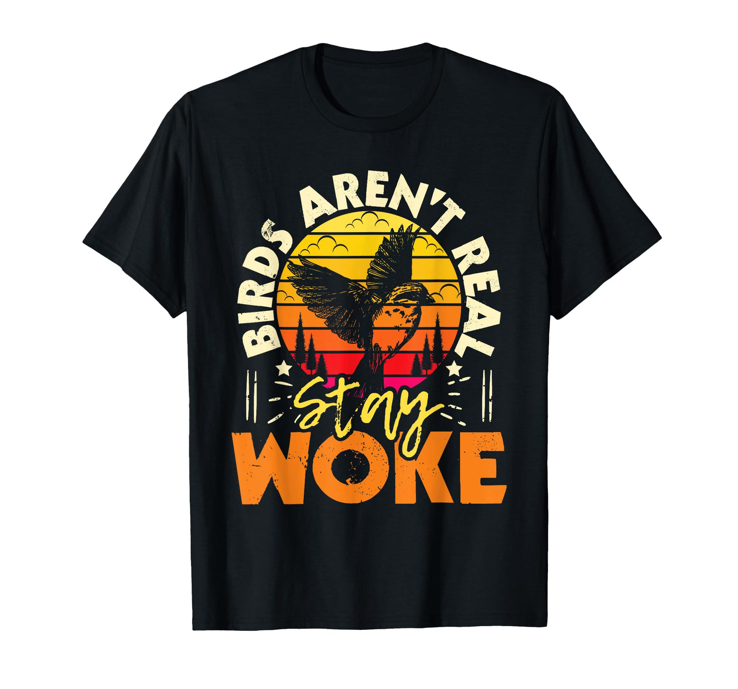 Birds Aren’t Real Stay Woke - Birding Bird Watching Birder T-Shirt
