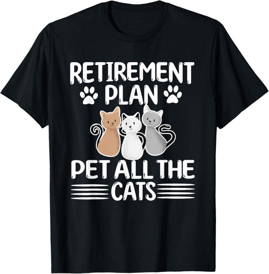 Retirement Plan Pet All The Cats Retired Cat Lover T-Shirt