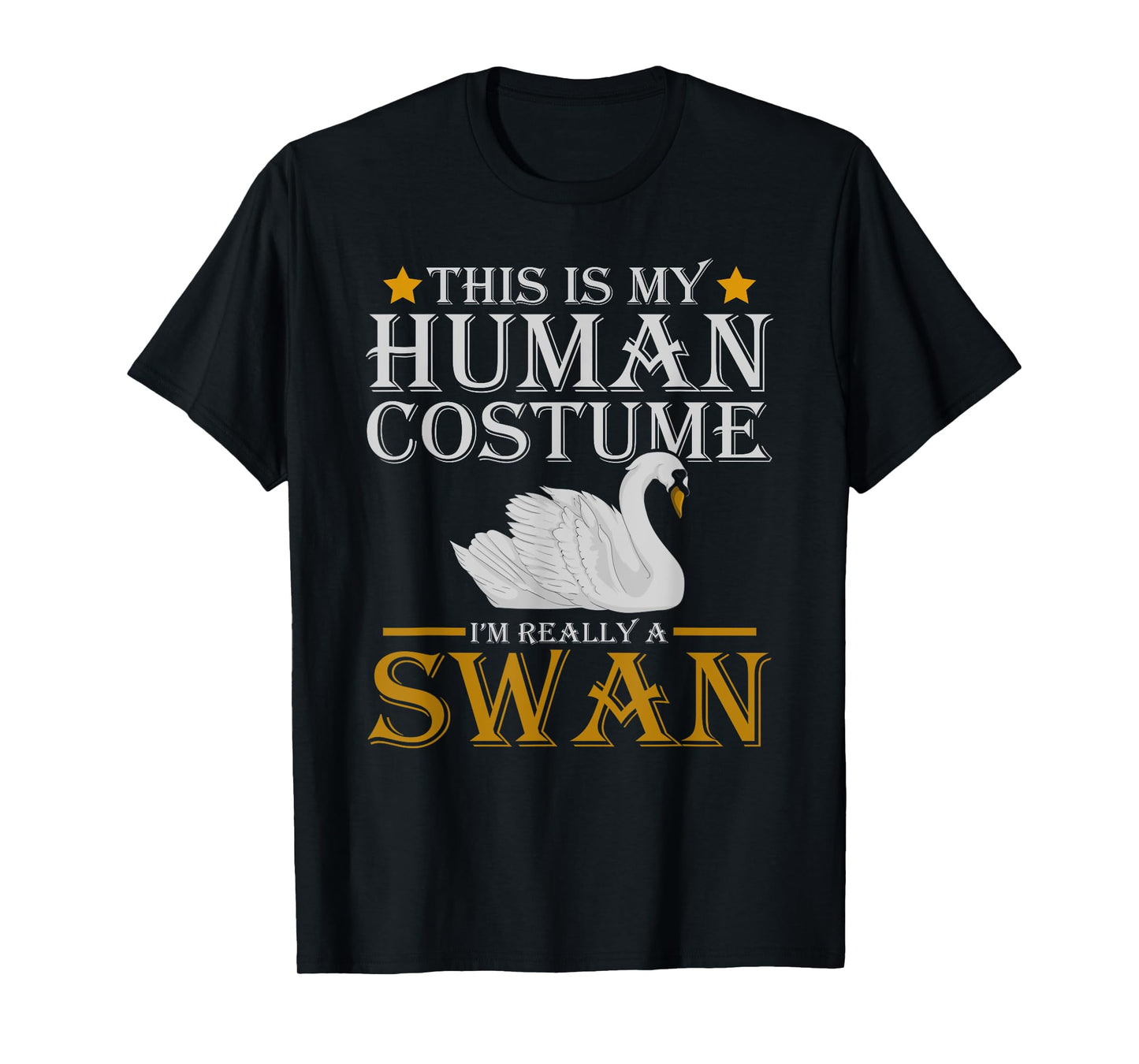 Funny Costume This Is My Human Costume Im Really A Swan T-Shirt