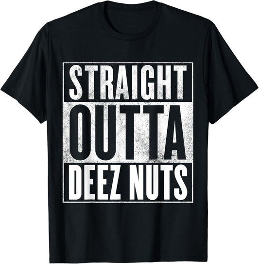 Deez Nuts - STRAIGHT OUTTA DEEZ NUTS T-Shirt