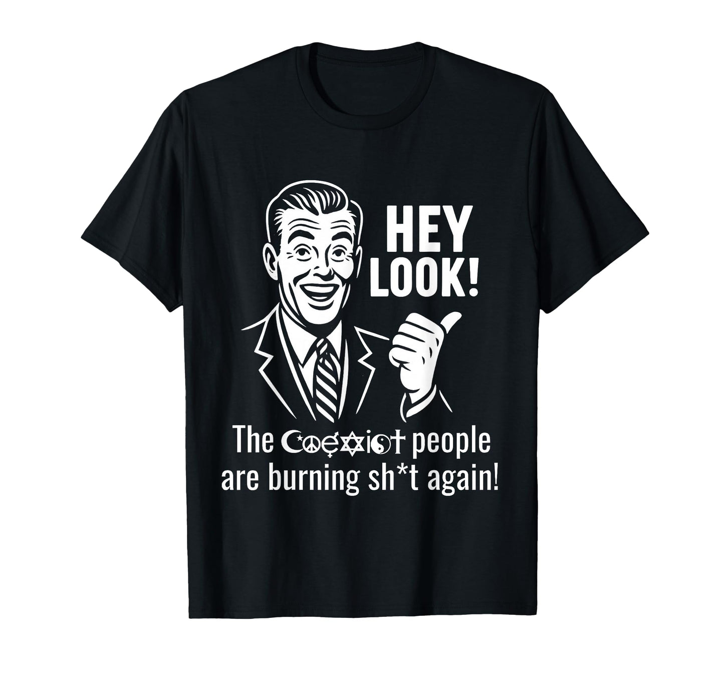 Hey Look The People Are Burning Again Funny Sarcasm Saying T-Shirt