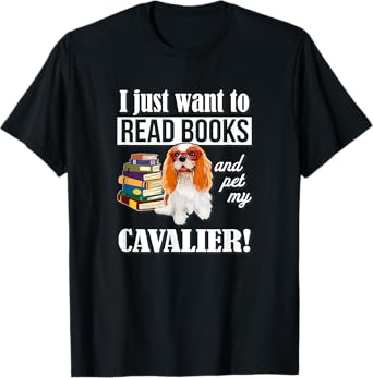 Funny Kids Want To Read Books & Pet Cavalier Spaniel Lover T-Shirt