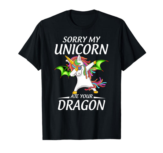 Cute Funny Sorry My Unicorn Ate Your Dragon T-Shirt