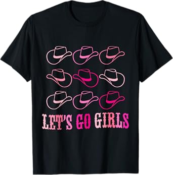Cowboy Hat Let's Go Girls Western Cowgirls T-Shirt