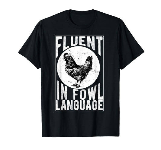 Fluent in Fowl Language Funny Chicken Lover Chicken Lady T-Shirt
