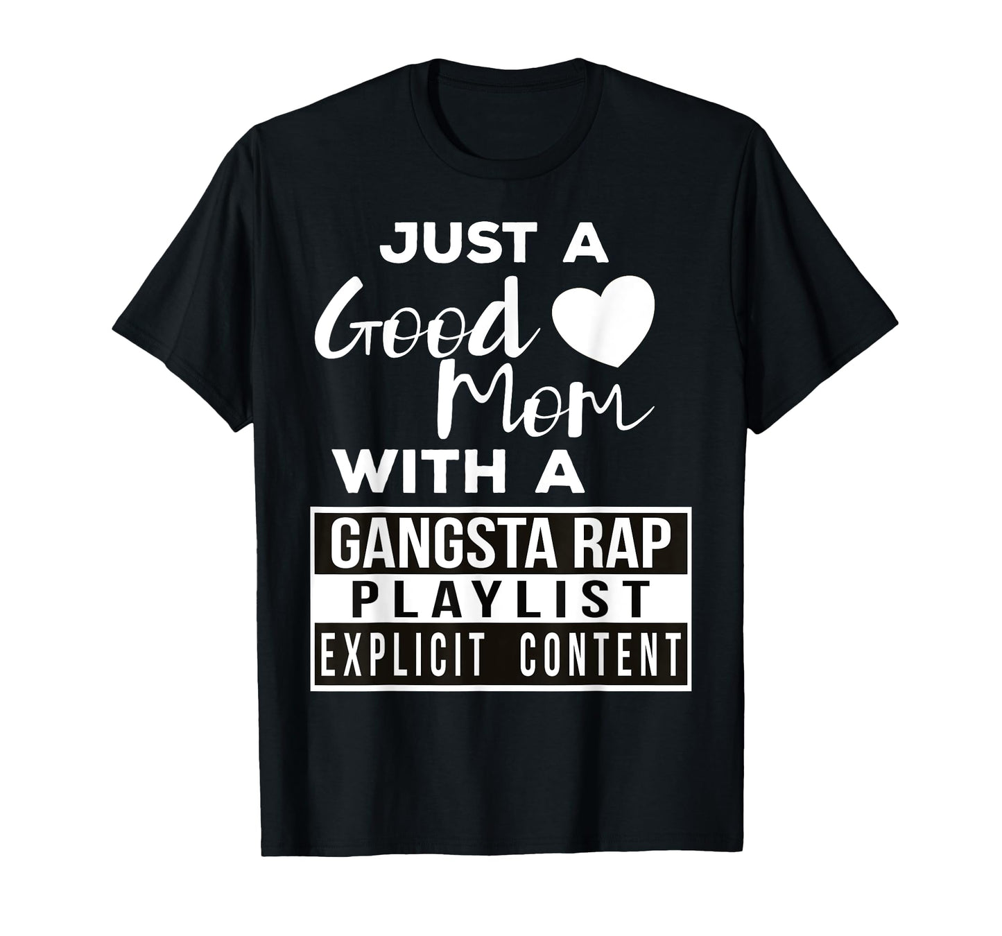 Just a Good Mom with a Gangsta Rap Playlist T-Shirt