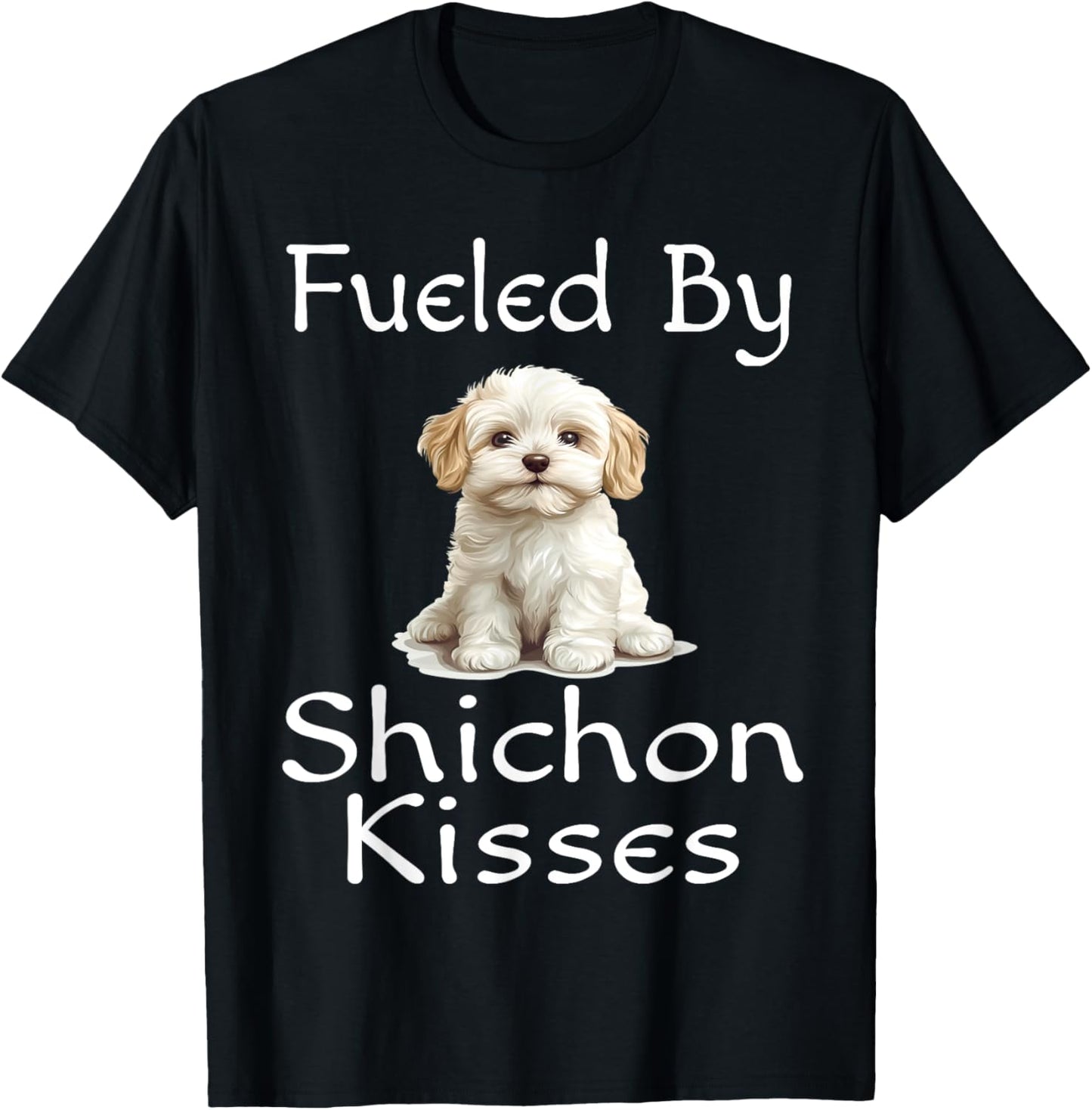 Funny Fueled By Shichon Kisses Puppy Dog Lover Mom Dad T-Shirt