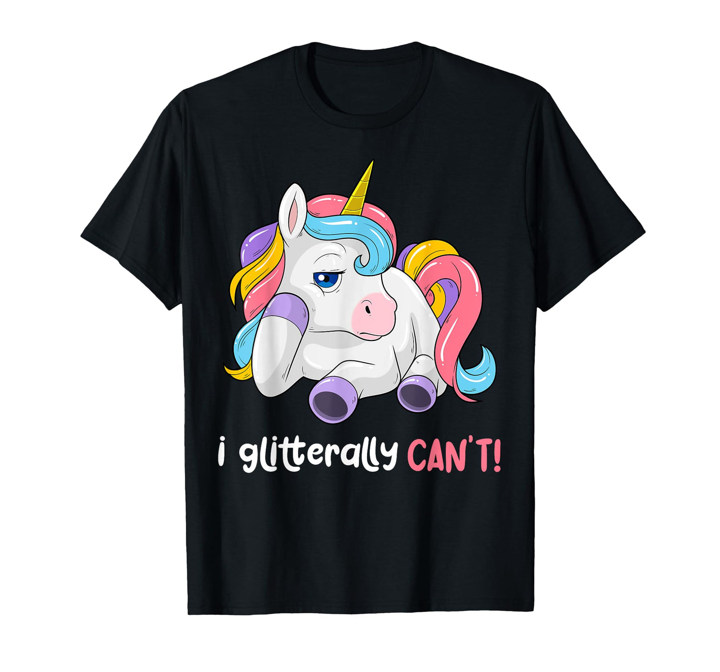 I Glitterally Can't Unicorn Funny Lazy Unicorn Magical T-Shirt