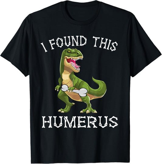 I Found This Humerus Dinosaur Costume Funny T rex Halloween T-Shirt