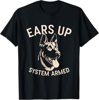 Ears Up System Armed Dog Alert Security Canine Men Women T-Shirt