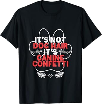 Dog Hair Canine Fur Dogs Groomer Pet Grooming Animal Care T-Shirt for Men Women