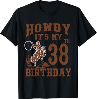 Howdy It's My 38th Birthday Western Cowboy 38 Year Old Bday T-Shirt