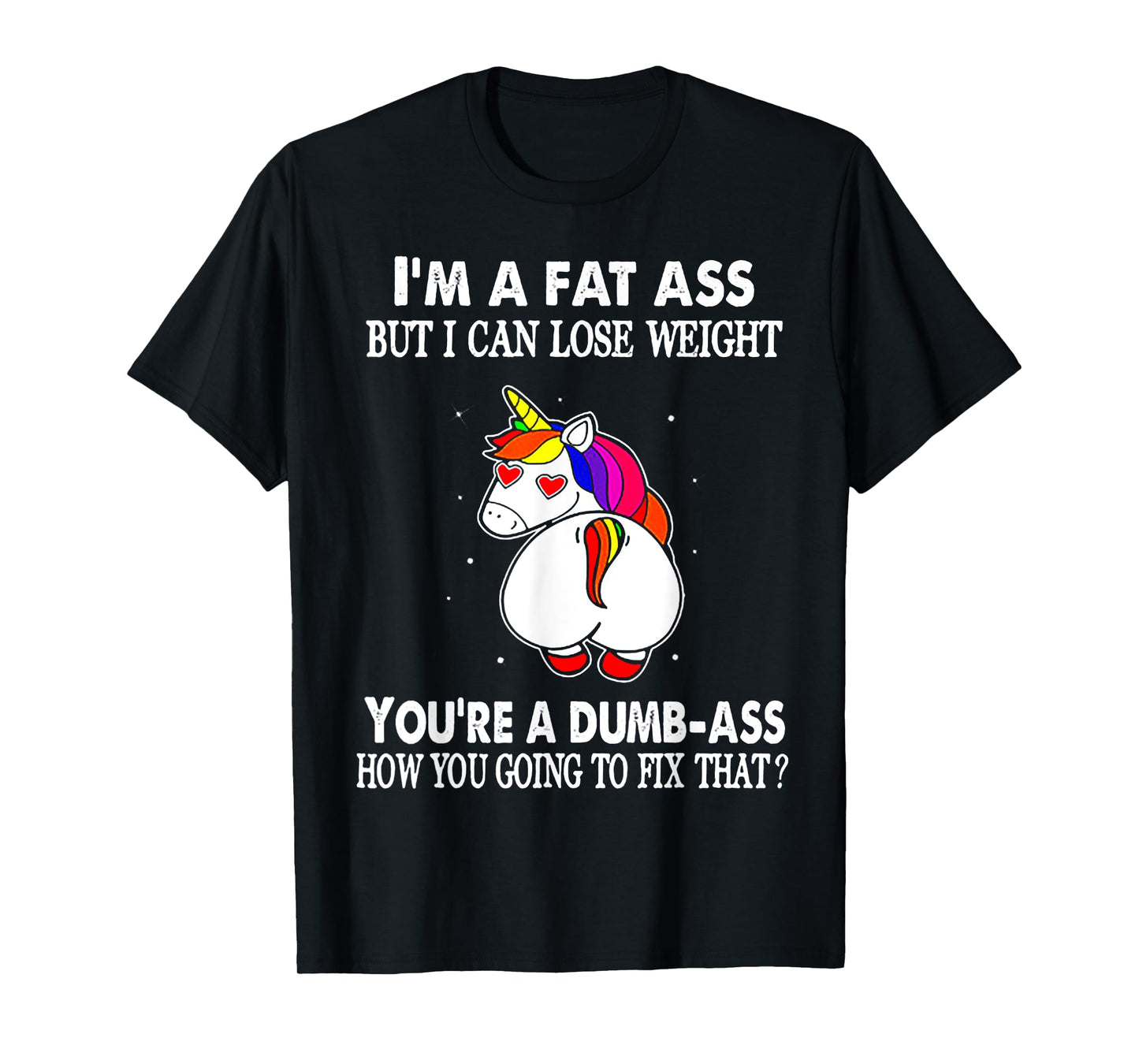 I'm A Fat Ass But I Can Lose Weight Unicorn T-Shirt