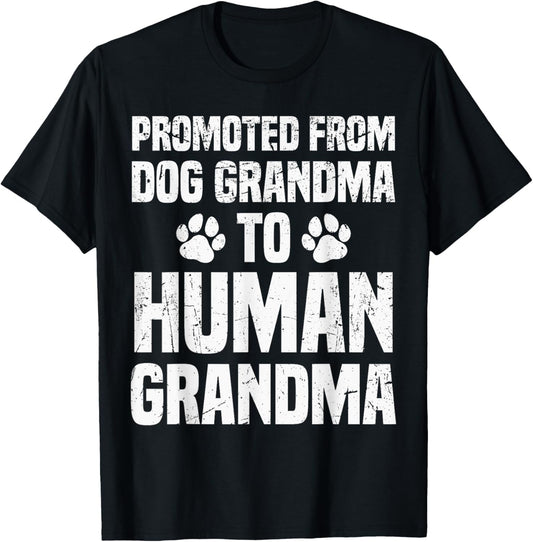 Promoted From Dog Grandma To Human Grandma Funny New Grandma T-Shirt