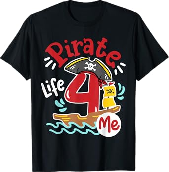Pirate Life 4 Me 4th Birthday Party Four Years Old Kid Boys T-Shirt
