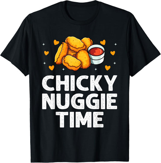 Chicky Nuggie Time Ideas For Fast Food Lovers Chicken T-Shirt