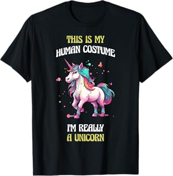 This Is My Human Costume I'm Really a Unicorn T-Shirt
