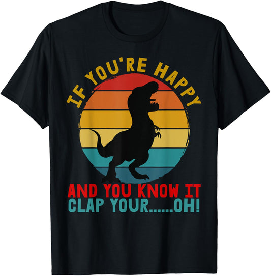 Retro T-Rex If You're Happy and You Know It Clap Your Oh T-Shirt