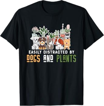 Easily distracted by dogs and plants dog lovers holders tee T-Shirt