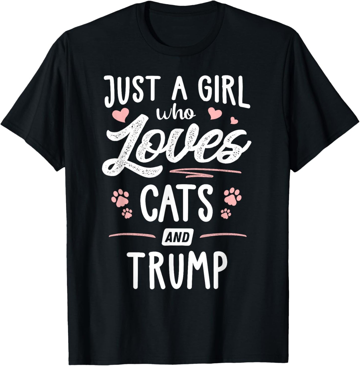 Just A Girl Who Loves Cats And Trump Gift Cat Lover T-Shirt