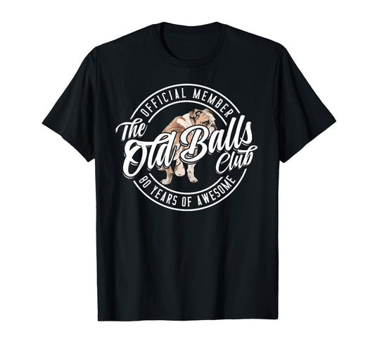 Old Balls Club 80 Years of Awesome Funny 80th Birthday Gag T-Shirt