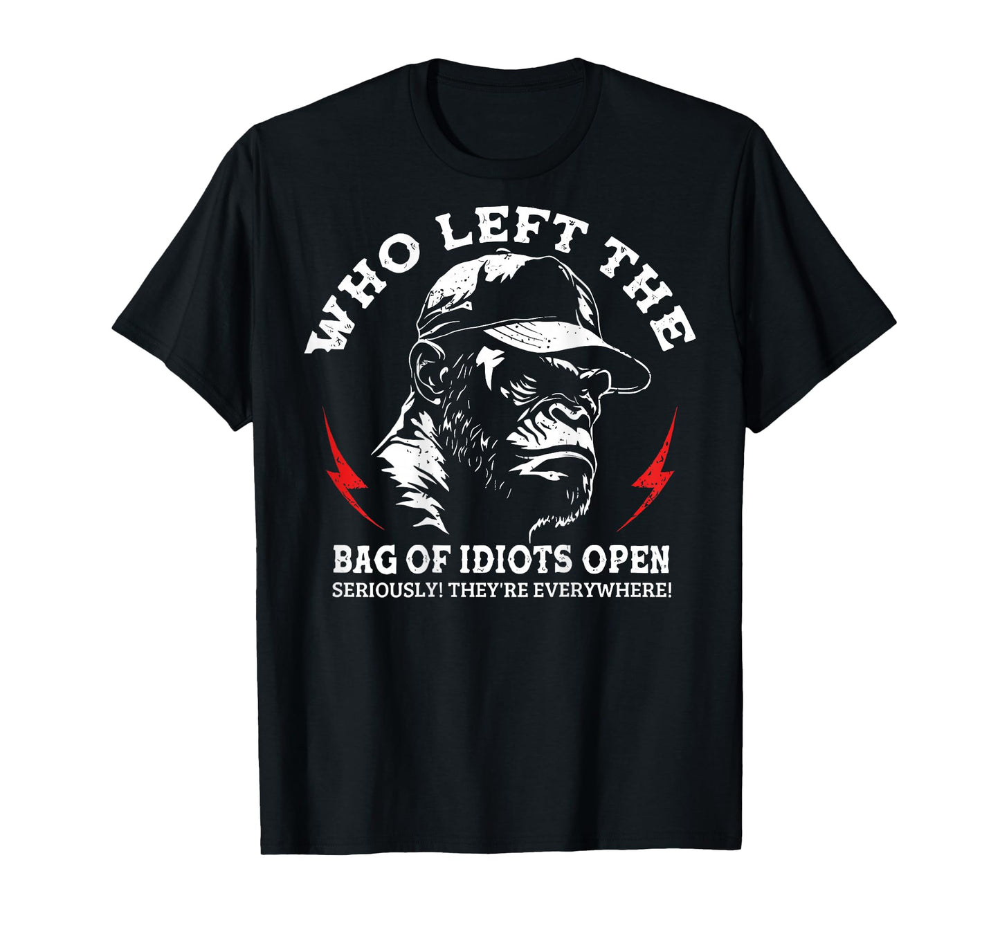 Monkey Who Left The Bag Of Idiots Open Seriously (On Back) T-Shirt
